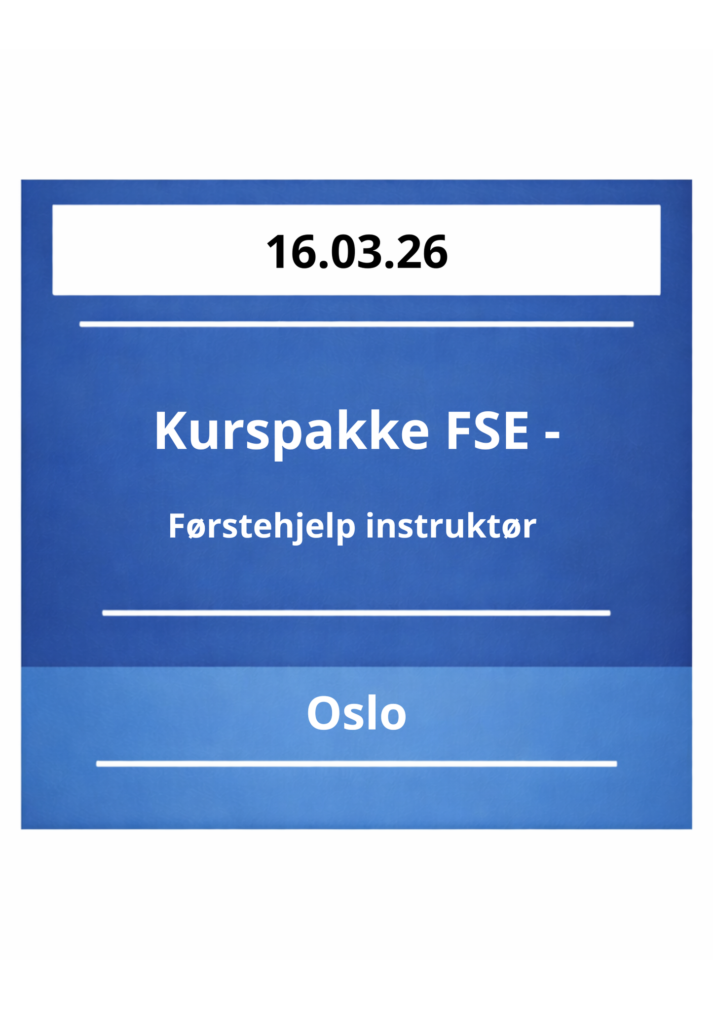 Kurspakke FSE - Førstehjelp instruktør (Oslo 16.03.26)